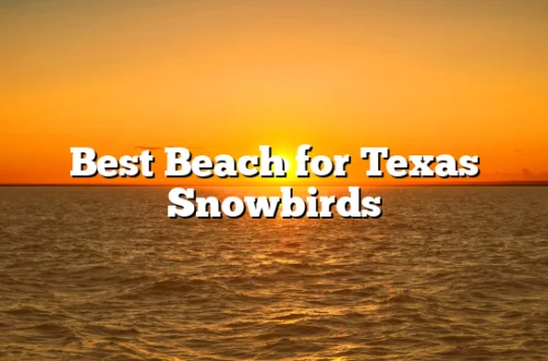Best Beach for Texas Snowbirds